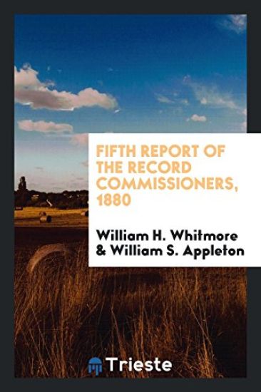 Fifth Report of the Record Commissioners, 1880