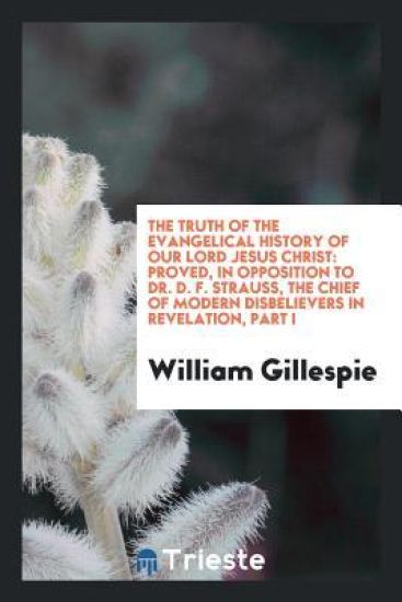 The Truth of the Evangelical History of Our Lord Jesus Christ
