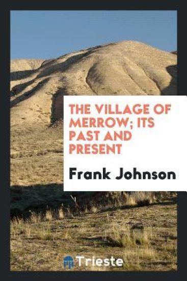 The Village of Merrow; Its Past and Present – Frank Johnson, kirjan kansikuva