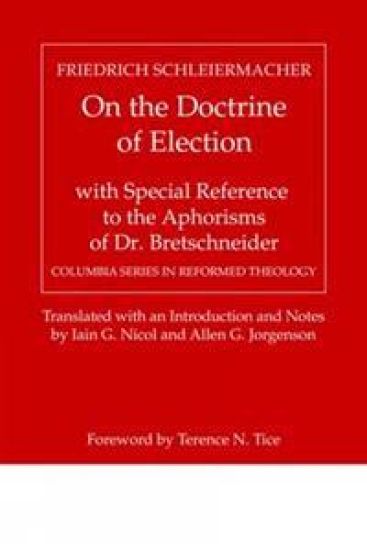 On the Doctrine of Election, with Special Reference to the Aphorisms of Dr. Bretschneider