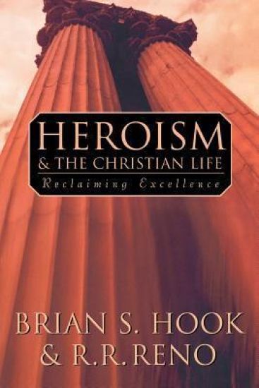 Heroism and the Christian Life