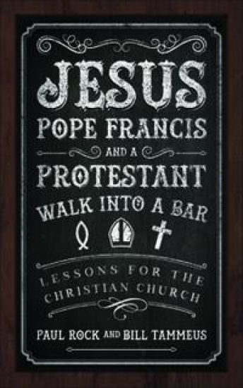 Jesus, Pope Francis, and a Protestant Walk into a Bar