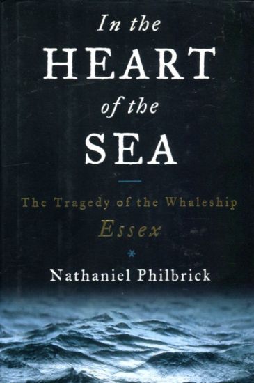 In the Heart of the Sea: The Tragedy of the Whaleship Essex