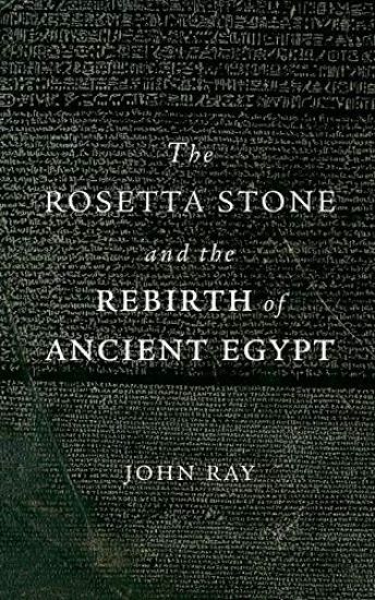 The Rosetta Stone and the Rebirth of Ancient Egypt
