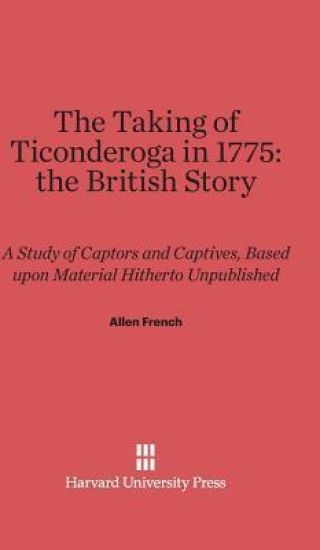 The Taking of Ticonderoga in 1775: The British Story