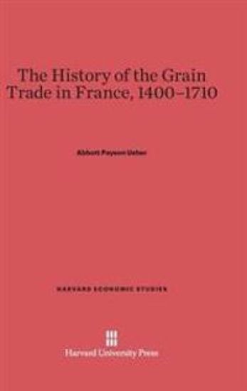 The History of the Grain Trade in France, 1400-1710