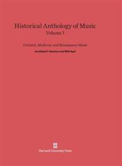 Historical Anthology of Music, Volume I: Oriental, Medieval, and Renaissance Music