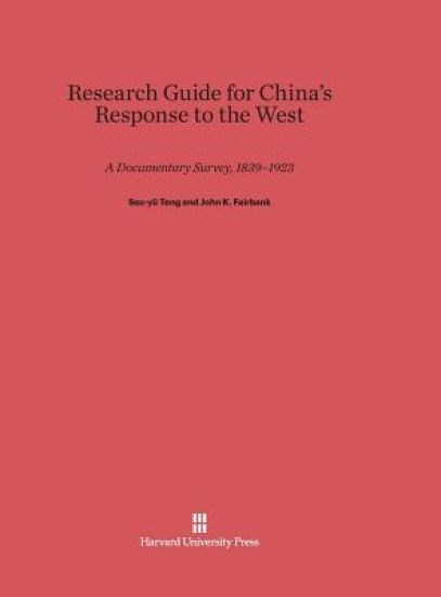 Research Guide for China's Response to the West: A Documentary Survey, 1839-1923
