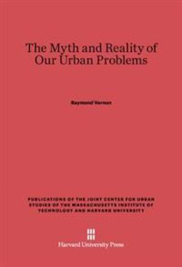 The Myth and Reality of Our Urban Problems