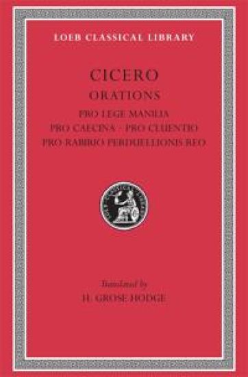 Pro Lege Manilia. Pro Caecina. Pro Cluentio. Pro Rabirio Perduellionis Reo