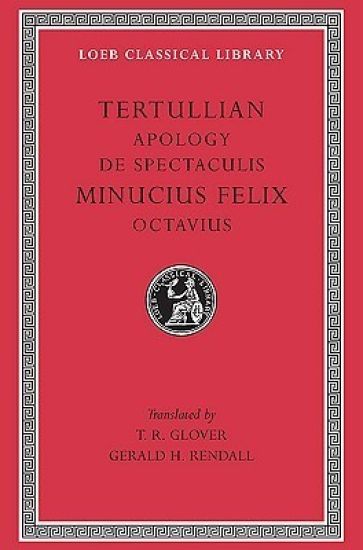 Apology. De Spectaculis. Minucius Felix: Octavius