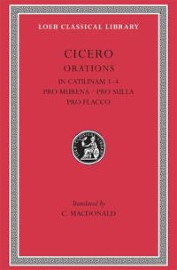 In Catilinam 1–4. Pro Murena. Pro Sulla. Pro Flacco