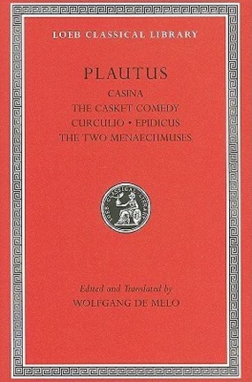 Casina. The Casket Comedy. Curculio. Epidicus. The Two Menaechmuses