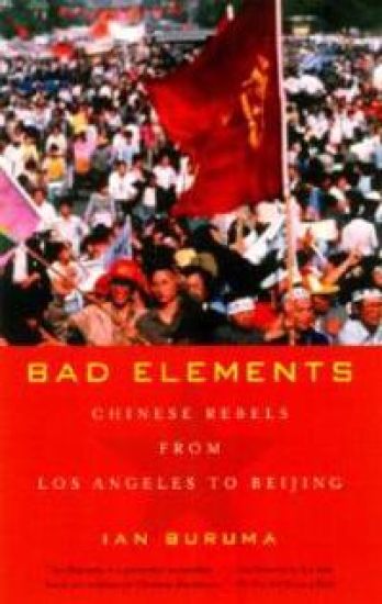 Bad Elements: Chinese Rebels from Los Angeles to Beijing