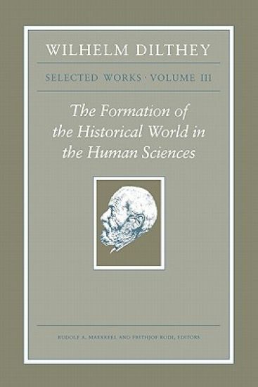 Wilhelm Dilthey: Selected Works, Volume III