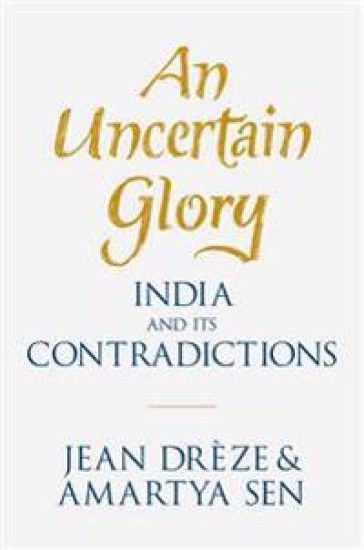 An Uncertain Glory: India and Its Contradictions