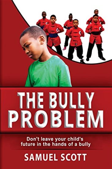 The Bully Problem: Don't Leave Your Child's Future in the Hands of a Bully.