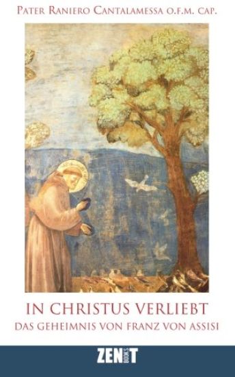 In Christus Verliebt: Das Geheimnis Von Franz Von Assisi