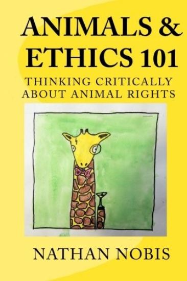 Animals and Ethics 101: Thinking Critically about Animal Rights