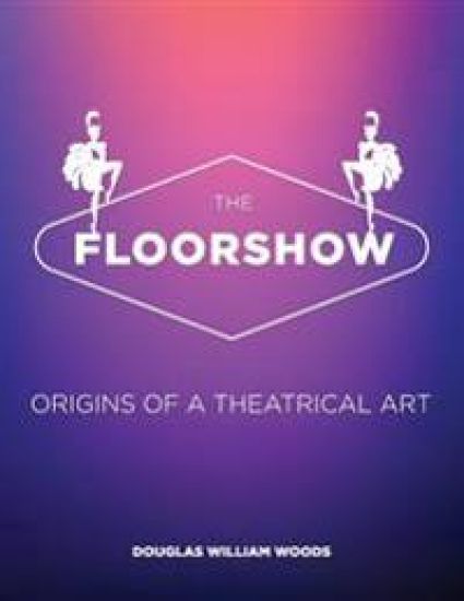 The Floorshow: origins of a theatrical art