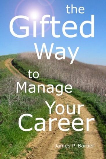The Gifted Way to Manage Your Career: Grow and Sustain Your Career Through the 5-Phase Career Model and Faith-Based Principles