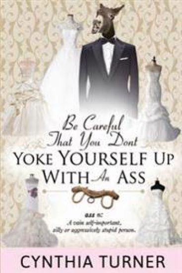 Be Careful that You Don't Yoke Yourself Up With An Ass