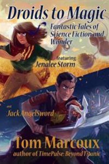 Droids to Magic: Fantastic Tales of Science Fiction and Wonder