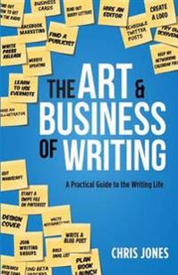 The Art & Business of Writing: A Practical Guide to the Writing Life