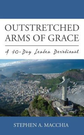 Outstretched Arms of Grace: A 40-Day Lenten Devotional