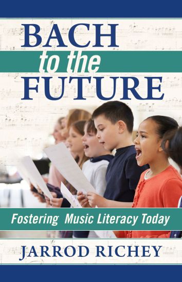 Bach to the Future: Fostering Music Literacy Today