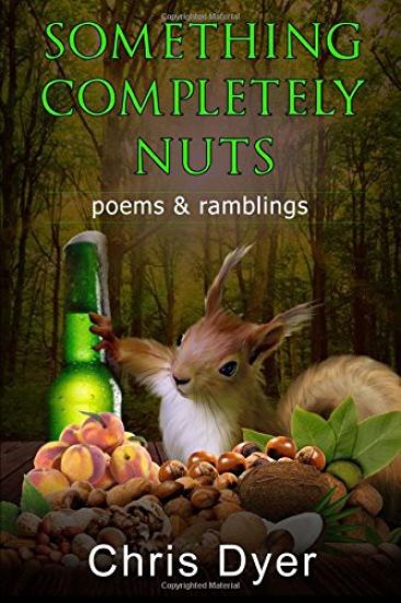 Something Completely Nuts: Poems & Ramblings