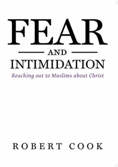 Fear and Intimidation: Reaching out to Muslims about Christ