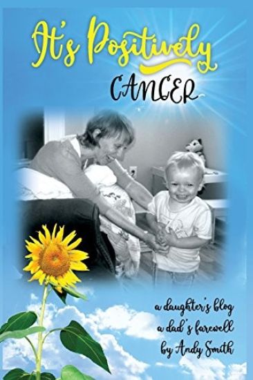 It's Positively Cancer: A Daughter's Blog, a Dad's Farewell