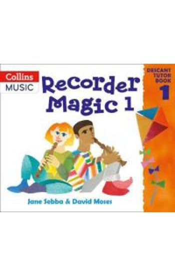 Recorder Magic: Descant Tutor Book 1