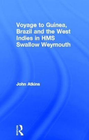 Voyage to Guinea, Brazil and the West Indies in HMS Swallow and Weymouth – John Atkins, kirjan kansikuva