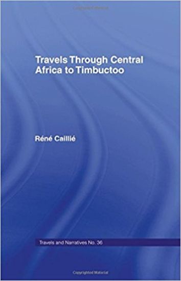 Travels Through Central Africa to Timbuctoo and Across the Great Desert to Morocco, 1824-28