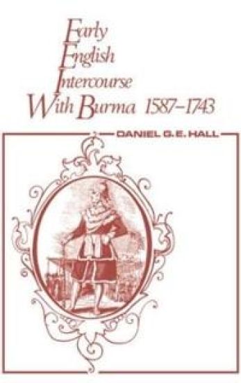 Early English Intercourse with Burma, 1587-1743 and the Tragedy of Negrais