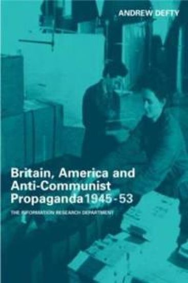Britain, America and Anti-Communist Propaganda 1945-53