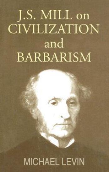 Mill on Civilization and Barbarism