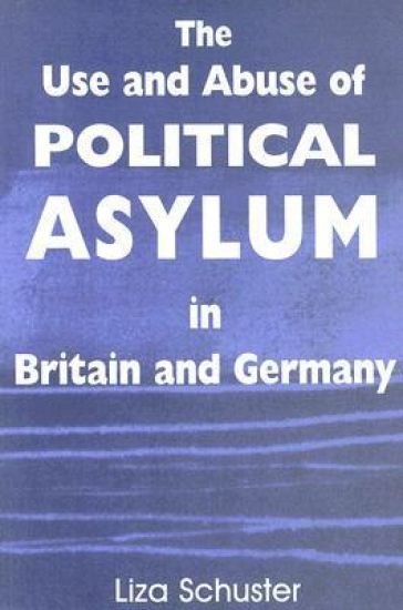 The Use and Abuse of Political Asylum in Britain and Germany