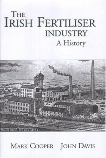 The Development of the Fertiliser Industry in Ireland, 1840-1990