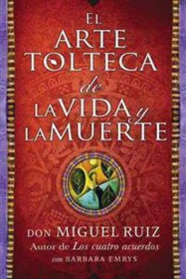 El arte tolteca de la vida y la muerte / The Toltec Art of Life and Death