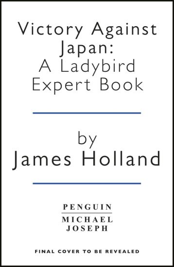 Victory Against Japan 1944-1945: A Ladybird Expert Book