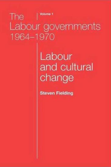 The Labour Governments 1964–1970 Volume 1