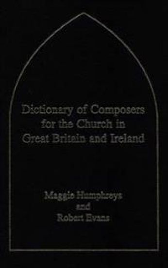 Dictionary of Composers for the Church in Great Britain and Ireland
