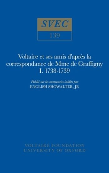 Voltaire et ses amis d'après la correspondance de Mme de Graffigny