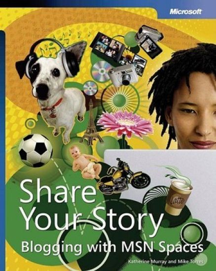Share Your Story: Blogging with MSN Spaces