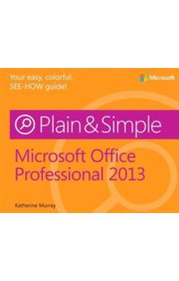 Microsoft Office Professional 2013 Plain & Simple