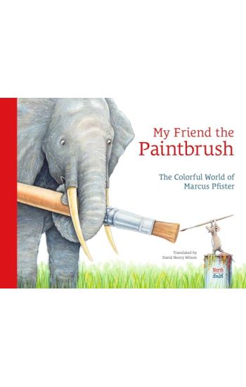 My Friend the Paintbrush: The Colorful World of Marcus Pfister