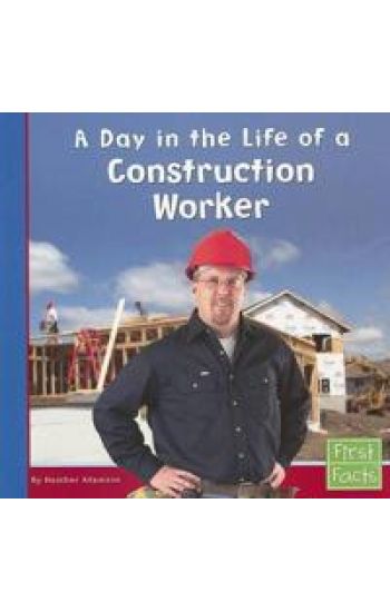 Community Helpers at Work Day in the Life of a Construction Worker